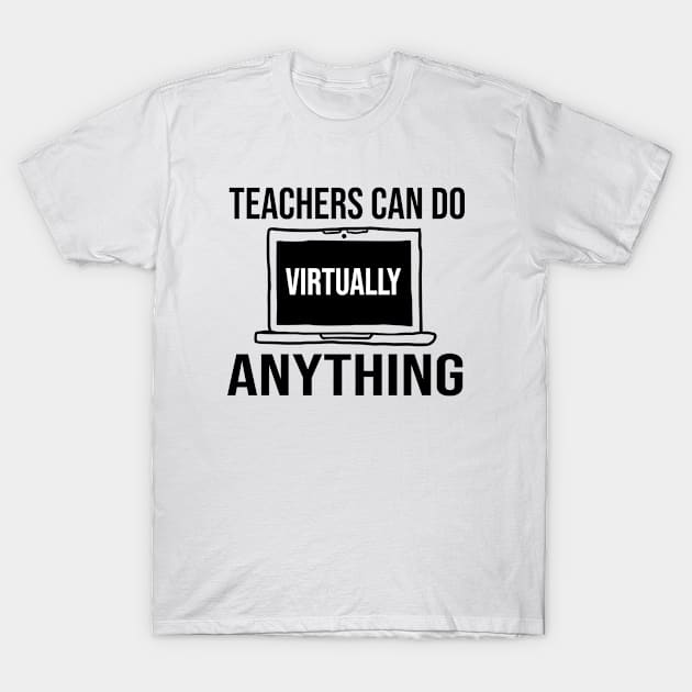 Teachers Can Do Virtually Anything T-Shirt by Teesamd